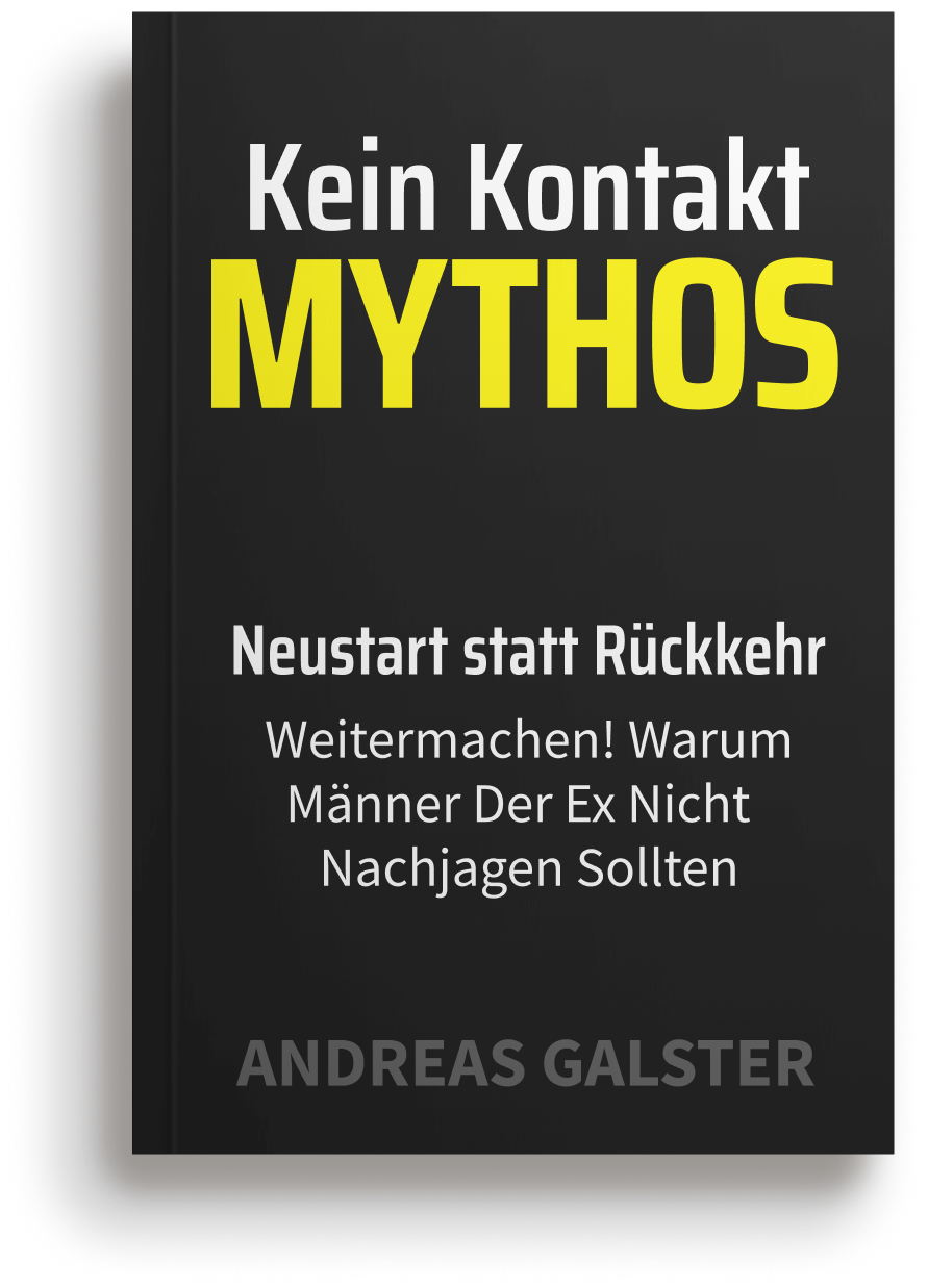 Kein Kontakt Mythos | Neustart statt Rückkehr | Weitermachen! Warum Männer Der Ex Nicht Nachjagen Sollten