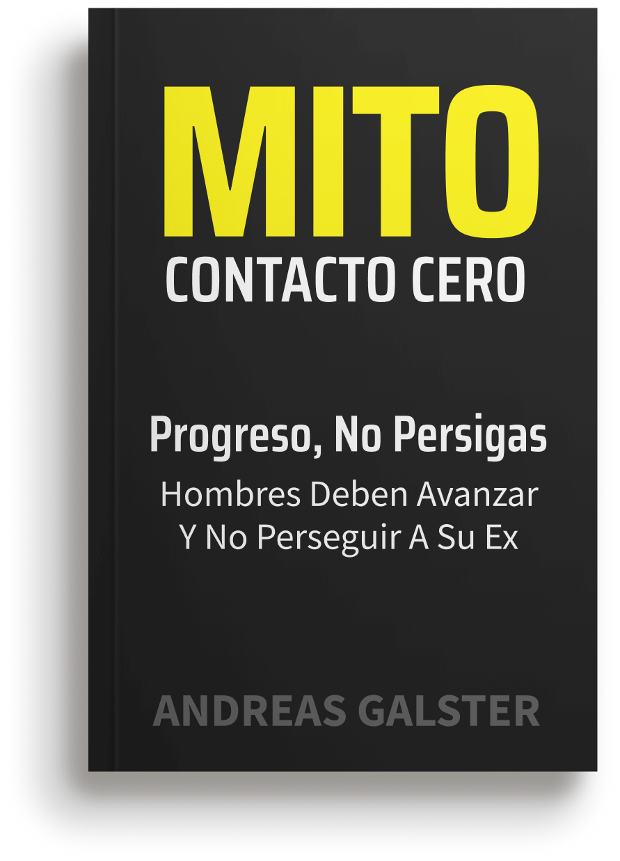 Mito Contacto Cero | Progreso, No Persigas | Hombres Deben Avanzar Y No Perseguir A Su Ex